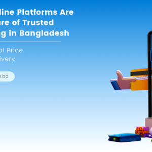 Why Online Platforms Are the Future of Trusted Shopping in Bangladesh??